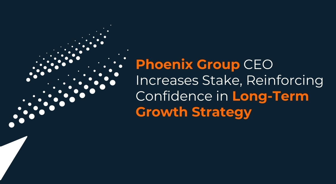 Phoenix Group CEO Increases Stake, Reinforcing Confidence in Long-Term Growth Strategy
